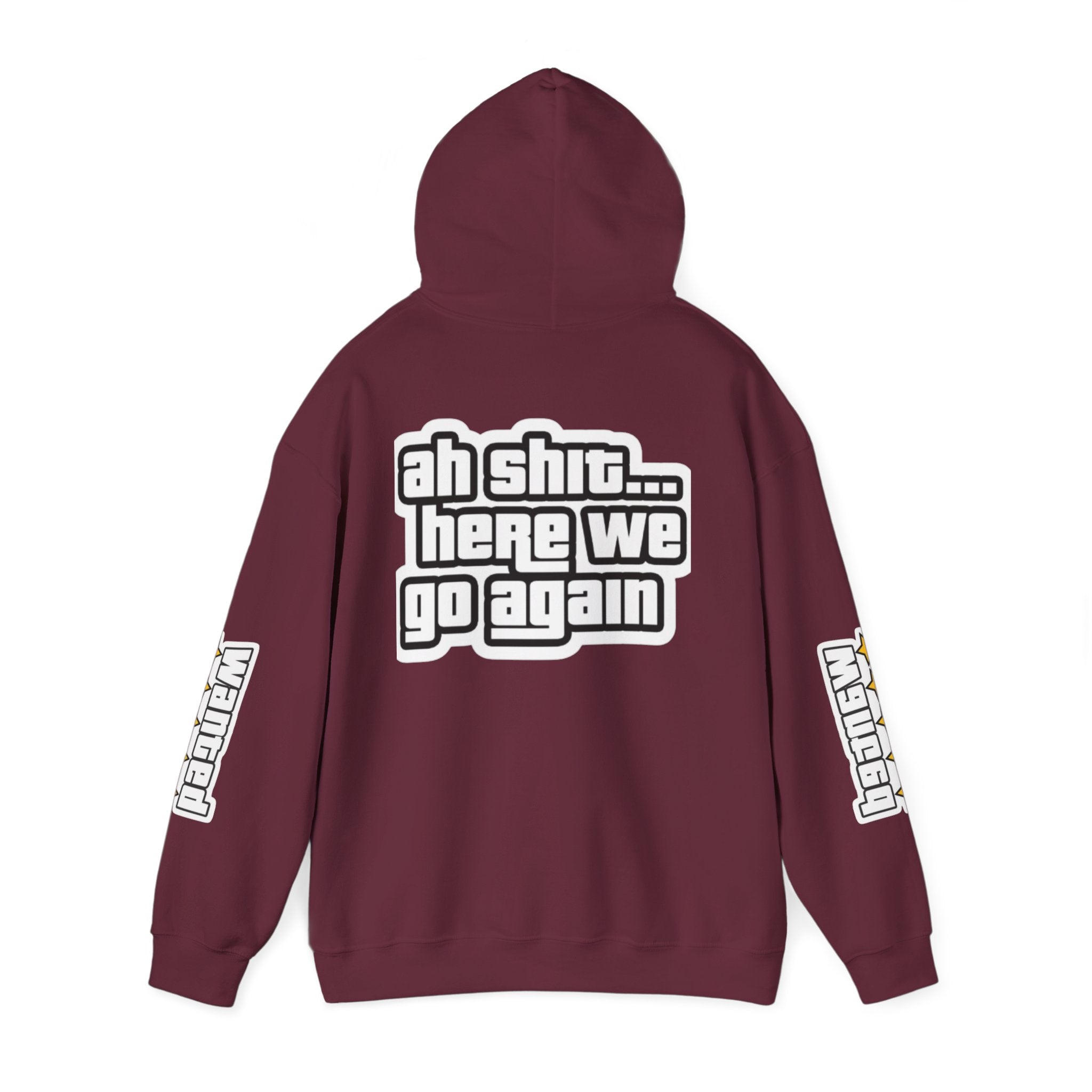 Sweat à capuche Unisexe — "Ah Shit... Here We Go Again"