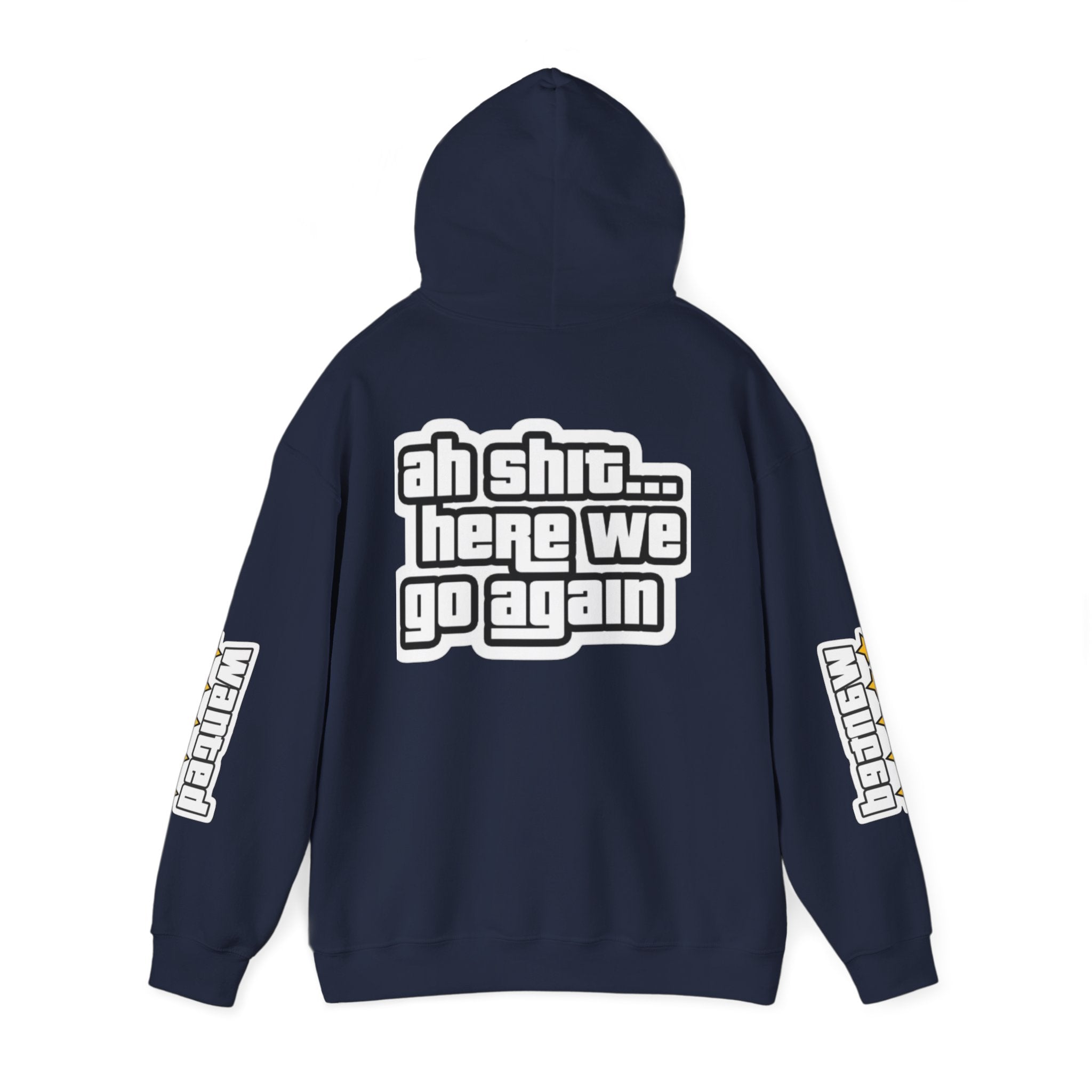 Sweat à capuche Unisexe — "Ah Shit... Here We Go Again"
